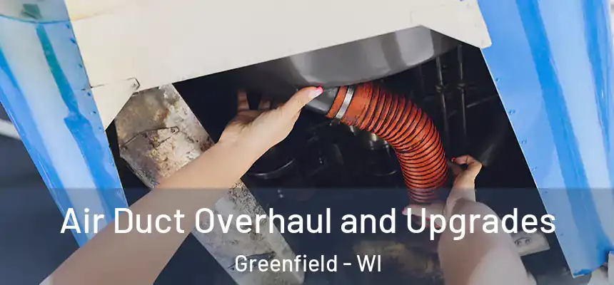  Air Duct Overhaul and Upgrades Greenfield - WI