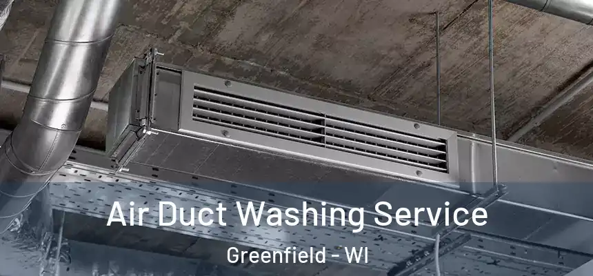Air Duct Washing Service Greenfield - WI
