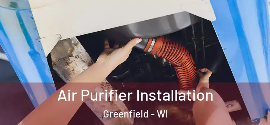  Air Purifier Installation Greenfield - WI