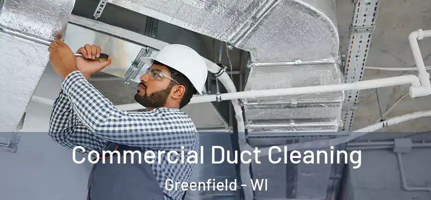 Commercial Duct Cleaning Greenfield - WI