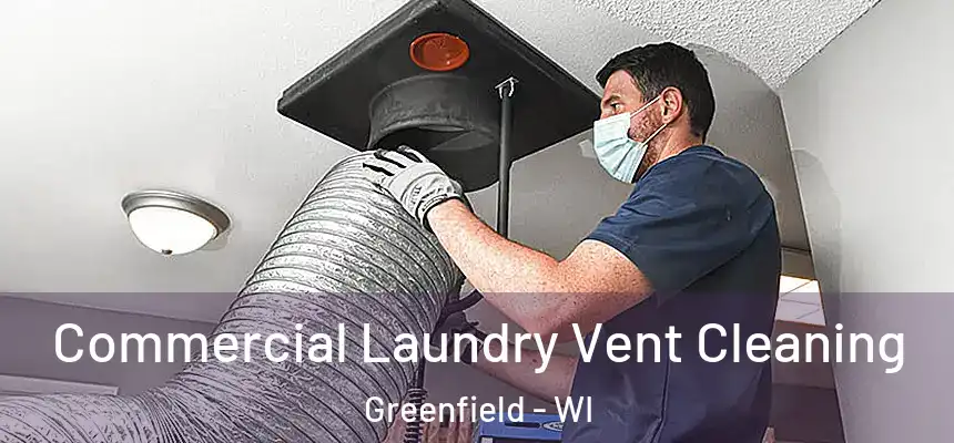 Commercial Laundry Vent Cleaning Greenfield - WI