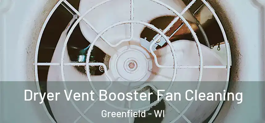Dryer Vent Booster Fan Cleaning Greenfield - WI