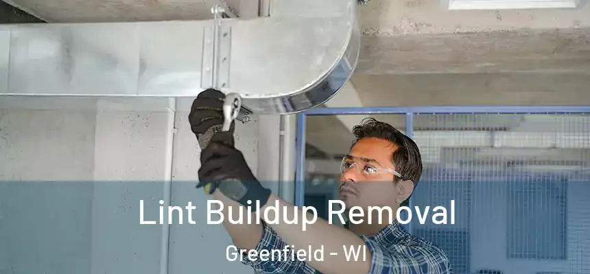 Lint Buildup Removal Greenfield - WI