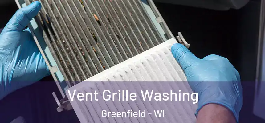 Vent Grille Washing Greenfield - WI