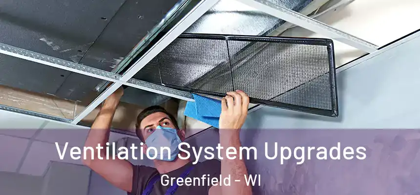  Ventilation System Upgrades Greenfield - WI